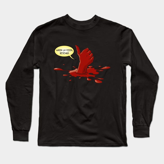 Hasta la vista, bitches Long Sleeve T-Shirt by ikado